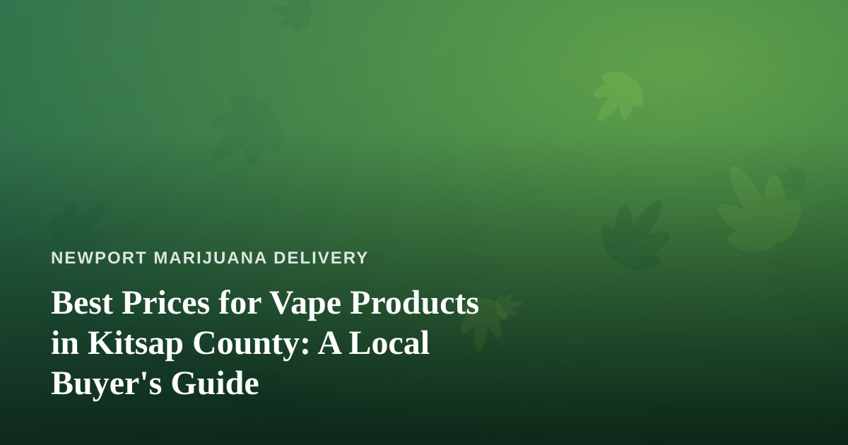 Best Prices for Vape Products in Kitsap County: A Local Buyer’s Guide