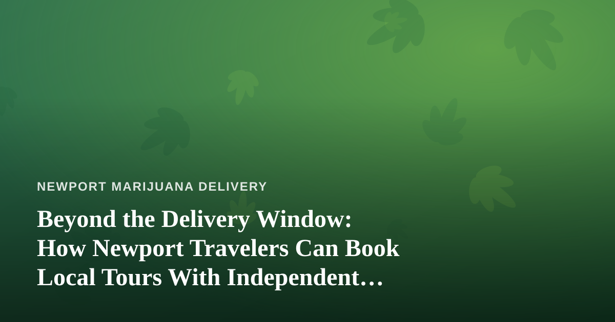 Beyond the Delivery Window: How Newport Travelers Can Book Local Tours With Independent Guides