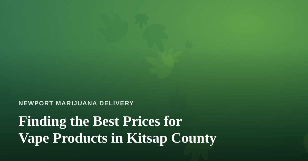 Finding the Best Prices for Vape Products in Kitsap County