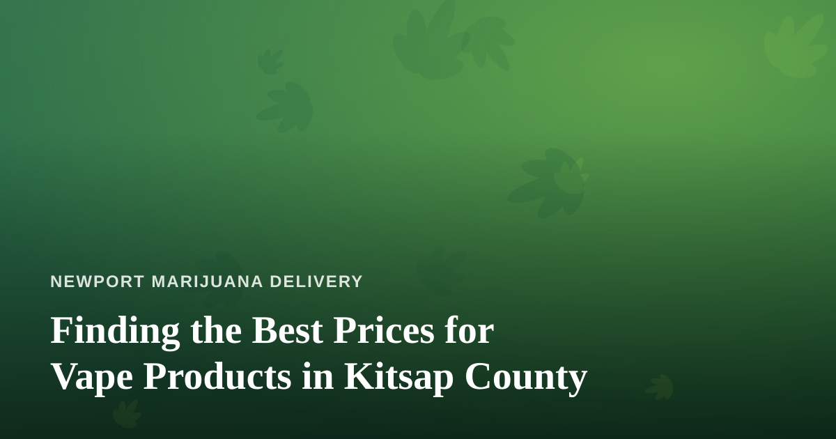 Finding the Best Prices for Vape Products in Kitsap County