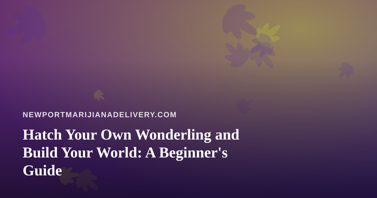 Hatch Your Own Wonderling and Build Your World: A Beginner’s Guide